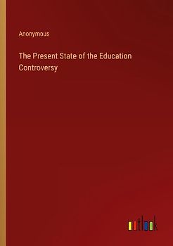 The Present State of the Education Controversy