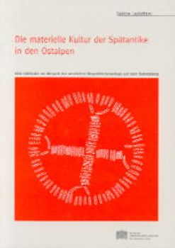 Die materielle Kultur der Spätantike in den Ostalpen