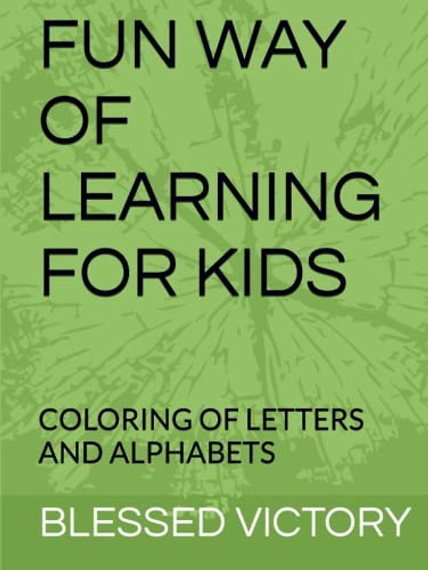 FUN WAY OF LEARNING FOR KIDS: COLORING OF LETTERS AND ALPHABETS