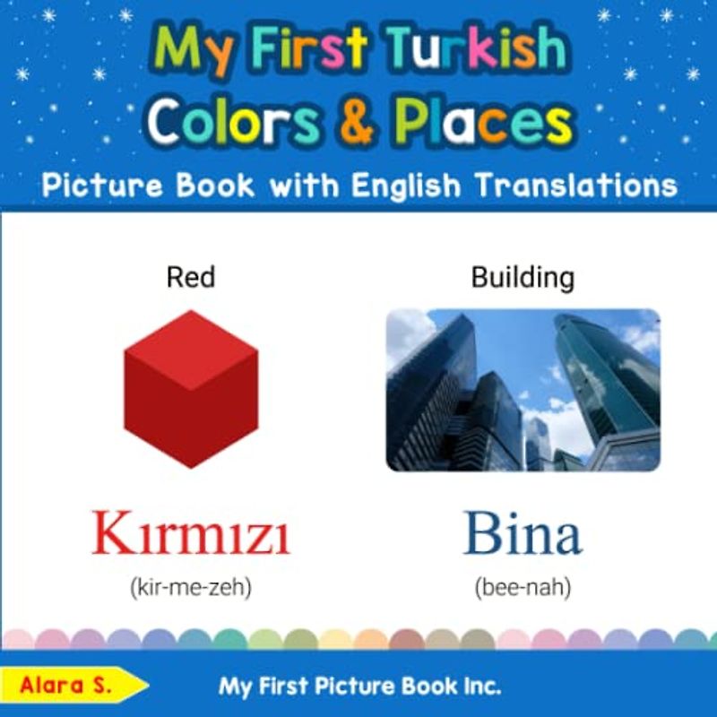 My First Turkish Colors & Places Picture Book with English Translations: Bilingual Early Learning & Easy Teaching Turkish Books for Kids (Teach & Learn Basic Turkish words for Children, Band 6)