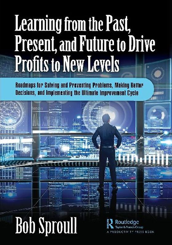 Learning from the Past, Present, and Future to Drive Profits to New Levels