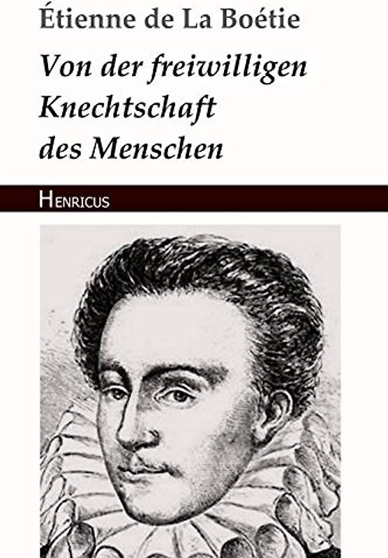 Von der freiwilligen Knechtschaft des Menschen