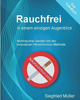 Nichtraucher werden mit der innovativen Nikotinimmun-Methode: Rauchfrei in einem einzigen Augenblick