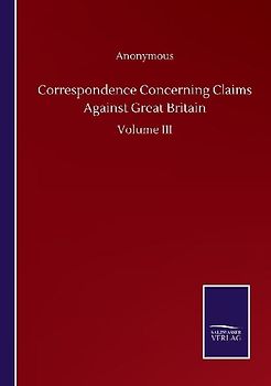 Correspondence Concerning Claims Against Great Britain