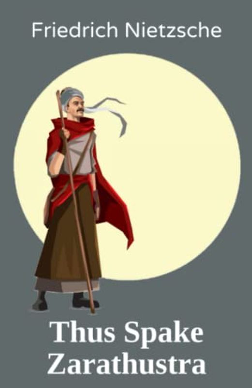 Thus Spake Zarathustra: A Book for All and None (Annotated)