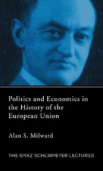 Politics and Economics in the History of the European Union
