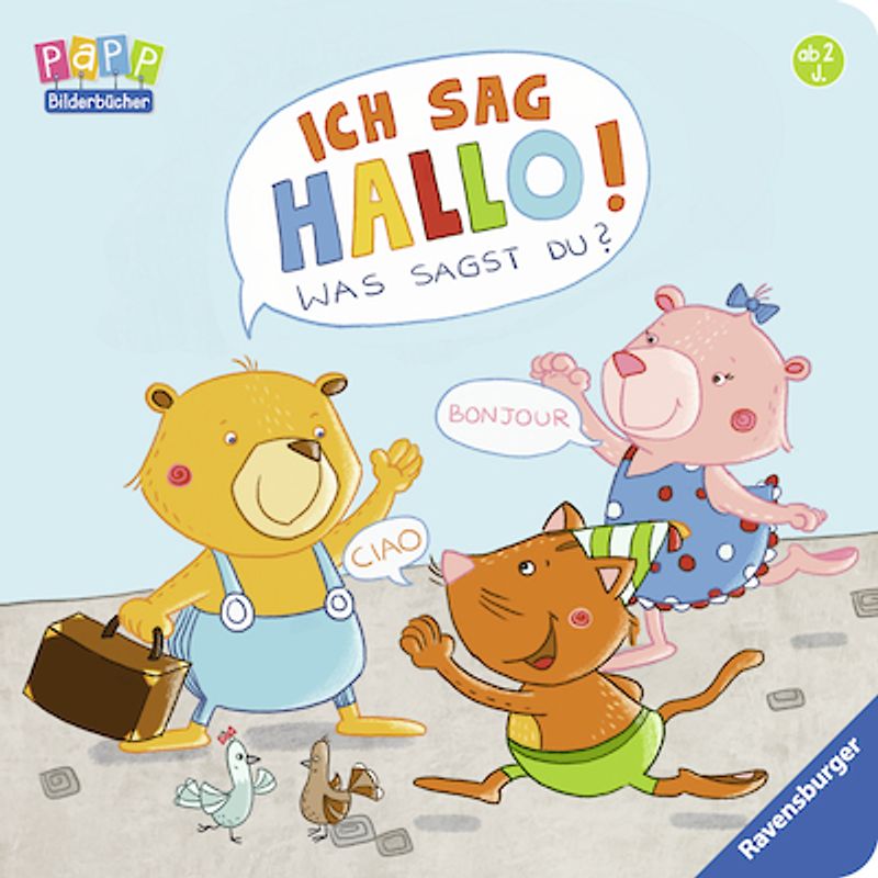 Ich sag Hallo! Was sagst du?