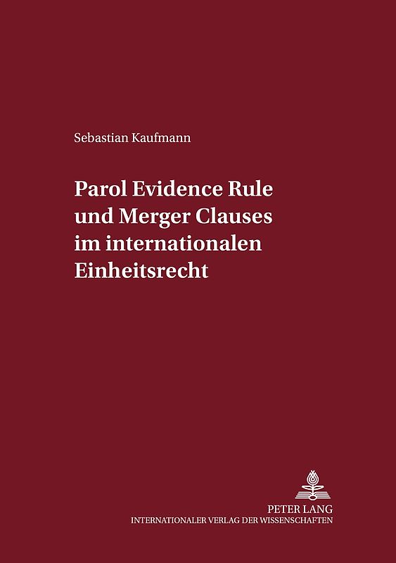 Parol Evidence Rule und Merger Clauses im internationalen Einheitsrecht