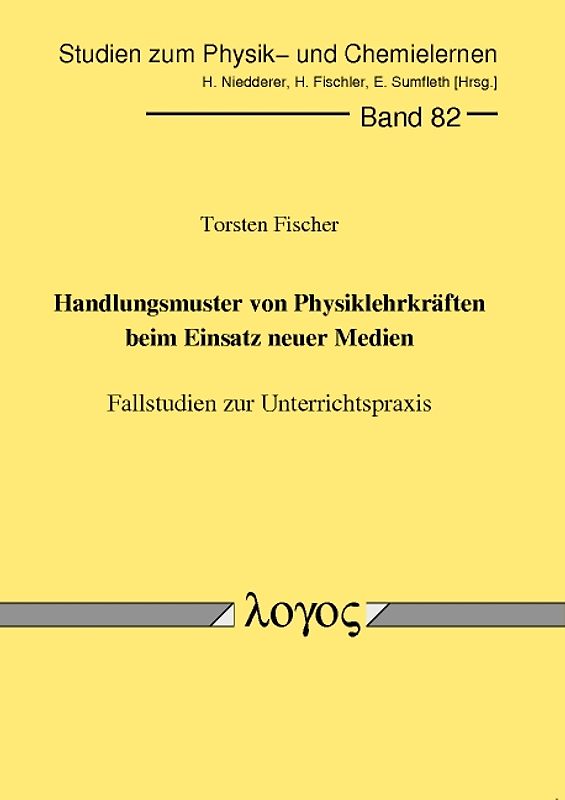 Handlungsmuster von Physiklehrkräften beim Einsatz neuer Medien. Fallstudien zur Unterrichtspraxis