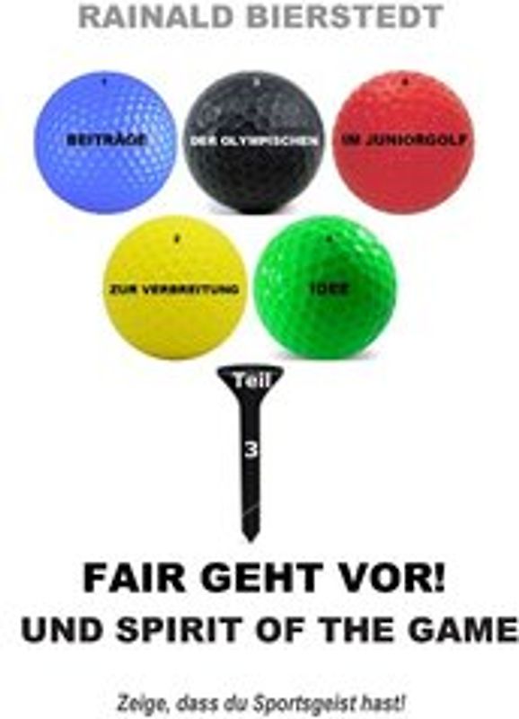 Fair geht vor! Und Spirit of the game. Beiträge zur Verbreitung der Olympischen Idee im Juniorgolfsport, Teil 3