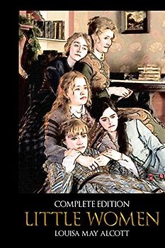 Complete Edition Little Women: Including Part I Little Women & Part II Good Wives With 80 Original Illustrations