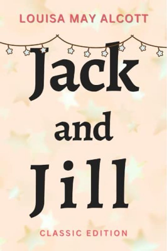 JACK AND JILL: with original illustrations