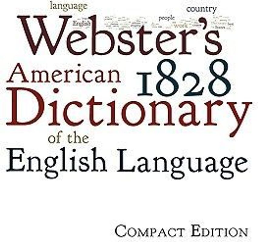 Webster's 1828 American Dictionary of the English Language