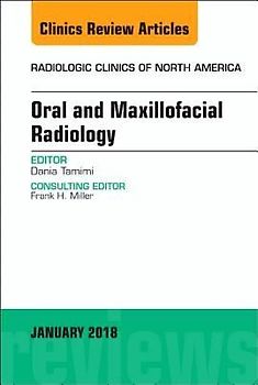 Oral and Maxillofacial Radiology, an Issue of Radiologic Clinics of North America