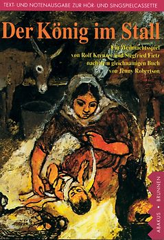 Der König im Stall. Lieder- und Textheft