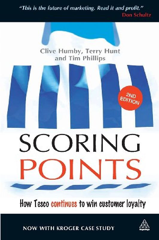 Scoring Points: How Tesco Continues to Win Customer Loyalty - Humby, Clive