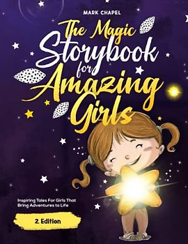 The Magic Storybook For Amazing Girls: Inspiring Tales For Girls That Bring Adventures to Life