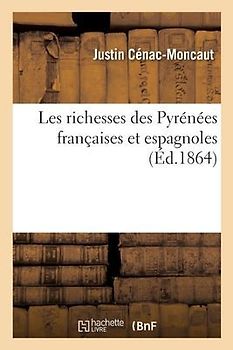 Les Richesses Des Pyrénées Françaises Et Espagnoles