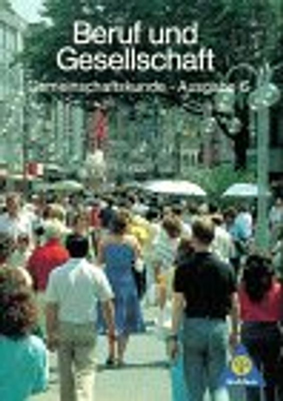 Beruf und Gesellschaft. Gemeinschaftskunde - Ausgabe S