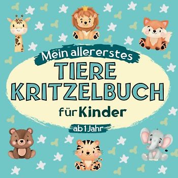 Mein erstes Tiere Kritzelbuch ab 1 Jahr | Liebevoll gestaltetes Malbuch für Kleinkinder: 50 süße Tiermotive zum kreativen Kritzeln und Ausmalen für Jungen und Mädchen von 1-4 Jahren