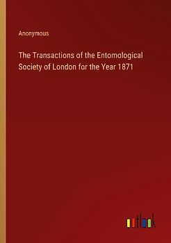 The Transactions of the Entomological Society of London for the Year 1871