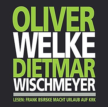 Welke,Oliver - Lesen: Frank Bsirske Macht Urlaub auf Krk
