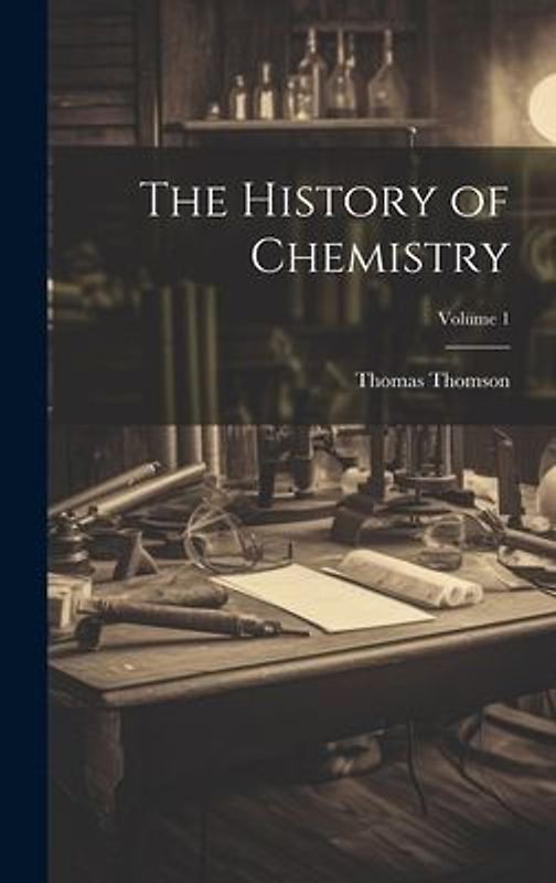 The History of Chemistry; Volume 1