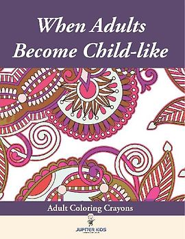 When Adults Become Child-like