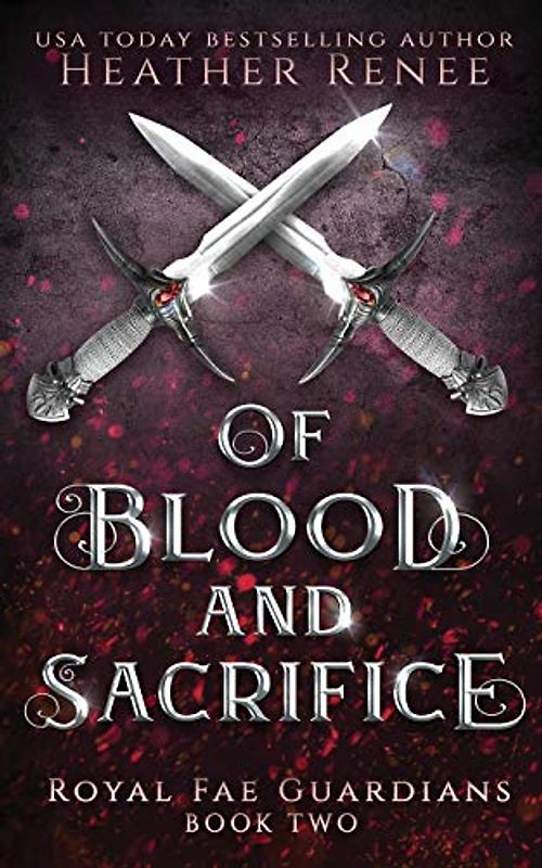 Of Blood and Sacrifice (Royal Fae Guardians, Band 2)