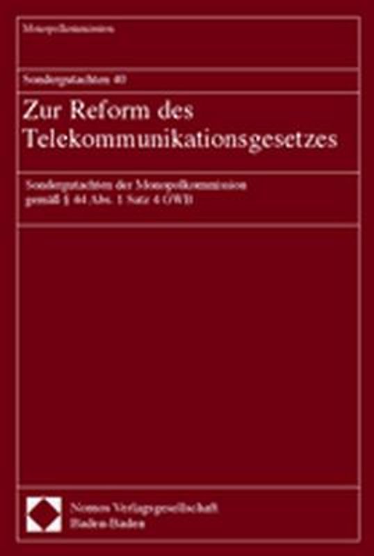 Sondergutachten 40. Zur Reform des Telekommunikationsgesetzes. Sondergutachten der Monopolkommission gemäß § 44 Abs. 1 Satz 4 GWB