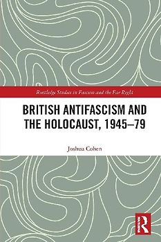 British Antifascism and the Holocaust, 1945-79