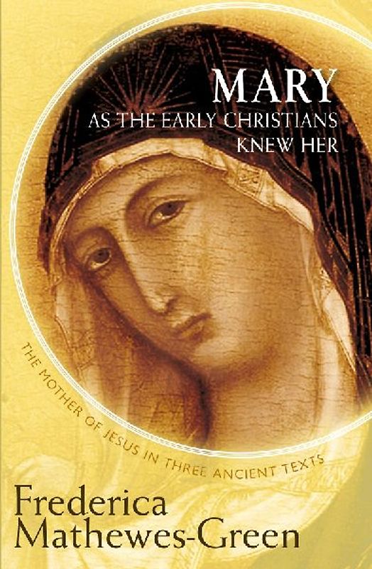 Mary as the Early Christians Knew Her