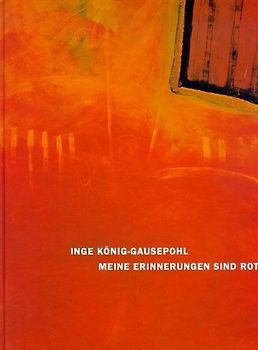 Inge König-Gausepohl. Meine Erinnerungen
