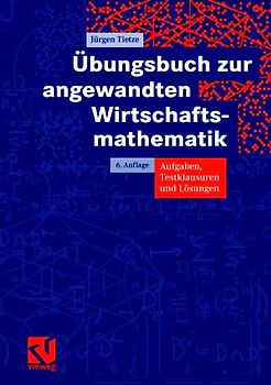 Übungsbuch zur angewandten Wirtschaftsmathematik