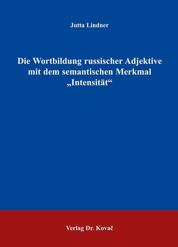 Die Wortbildung russischer Adjektive mit dem semantischen Merkmal "Intensität"