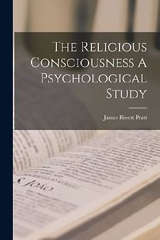 The Religious Consciousness A Psychological Study