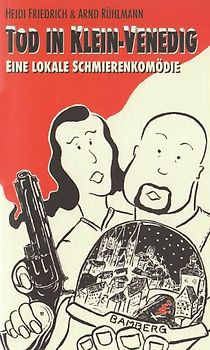 Tod in Klein-Venedig. Eine lokale Schmierenkomödie