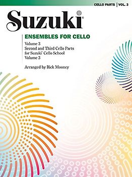 Ensembles for Cello, Volume 3. Second and Third Cello Parts for Suzuki Cello School Volume 3