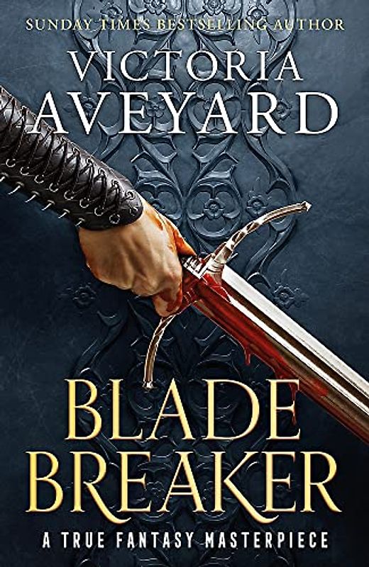 Blade Breaker: The brand new fantasy masterpiece from the Sunday Times bestselling author of RED QUEEN (Realm Breaker)