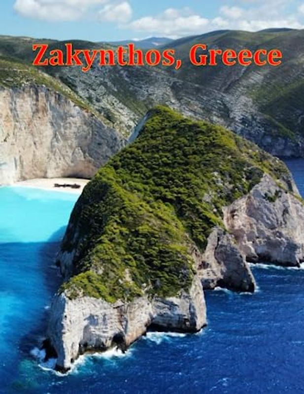 Zakynthos, Greece: A Visual Exploration of Zakynthos, Greece and Beyond, A Visual Journey through Extraordinary Landscapes - A Photography Coffe Table ... Breath Away, Tourism Guide Book, Band 110)