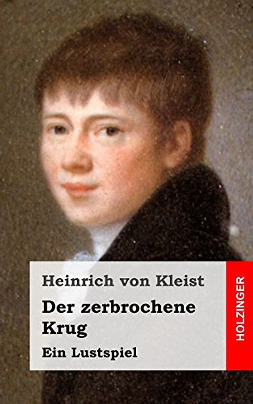Der zerbrochene Krug: Ein Lustspiel - von Kleist, Heinrich