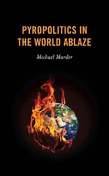 Pyropolitics in the World Ablaze