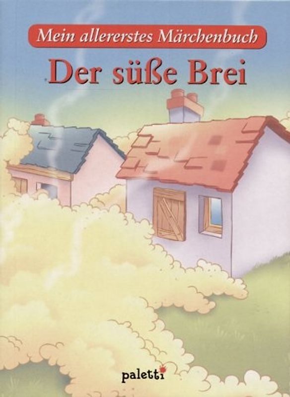 Der süsse Brei. Mein allererstes Märchenbuch