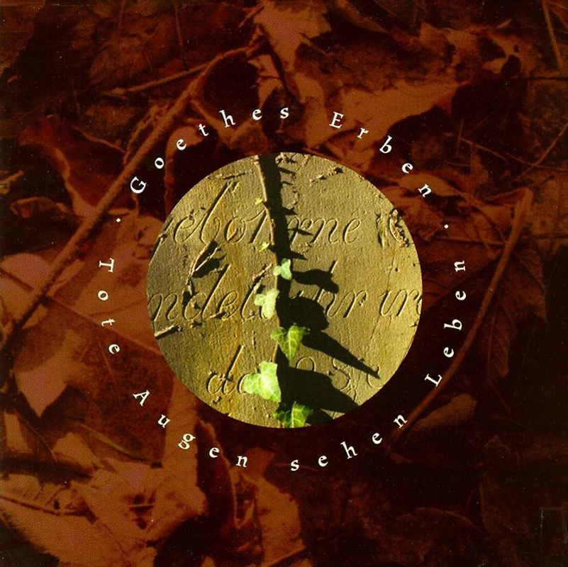 Goethes Erben - Tote Augen Sehen Leben