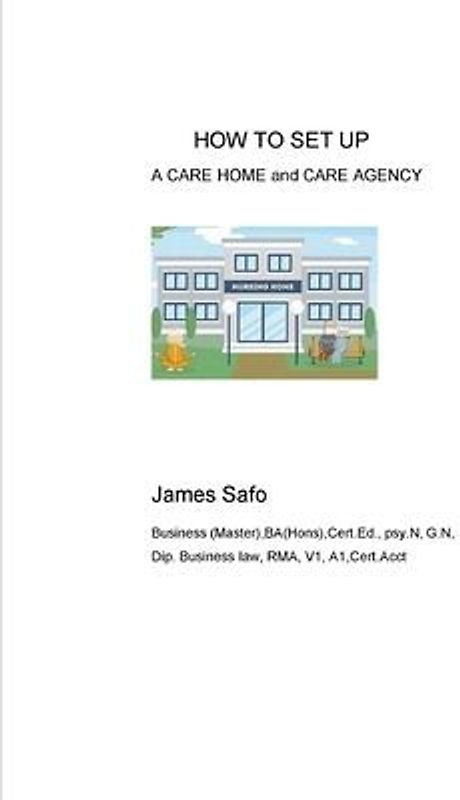 HOW TO SET UP A CARE HOME and CARE AGENCY
