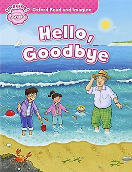Oxford Read and Imagine Starter. Hello Goodbye