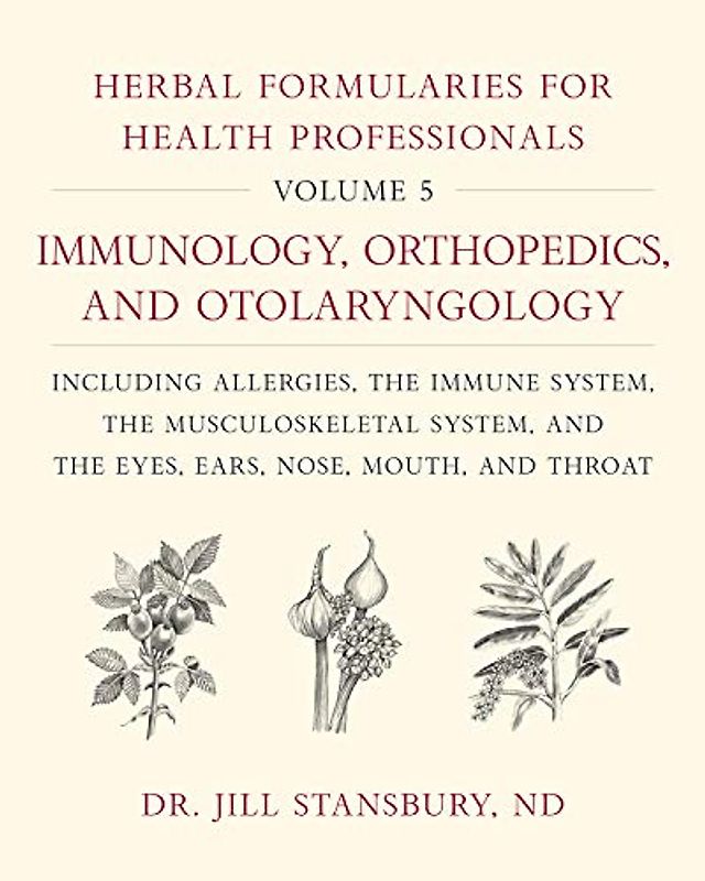 Herbal Formularies for Health Professionals, Volume 5
