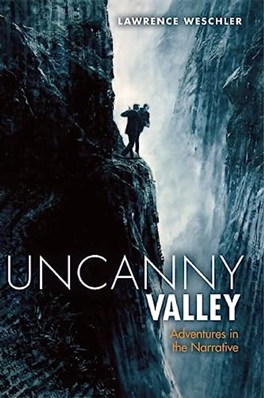 Uncanny Valley: And Other Adventures in the Narrative