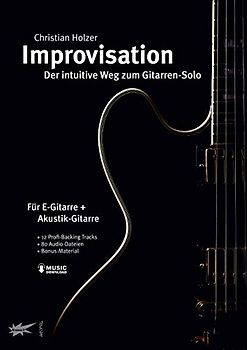 Improvisation - der intuitive Weg zum Gitarren-Solo - mit MP3-Download: Für E-Gitarre und Akustik-Gitarre. Mit Music Downloads: 12 Profi Backing Tracks, 50 Audio-Dateien und Bonus-Material