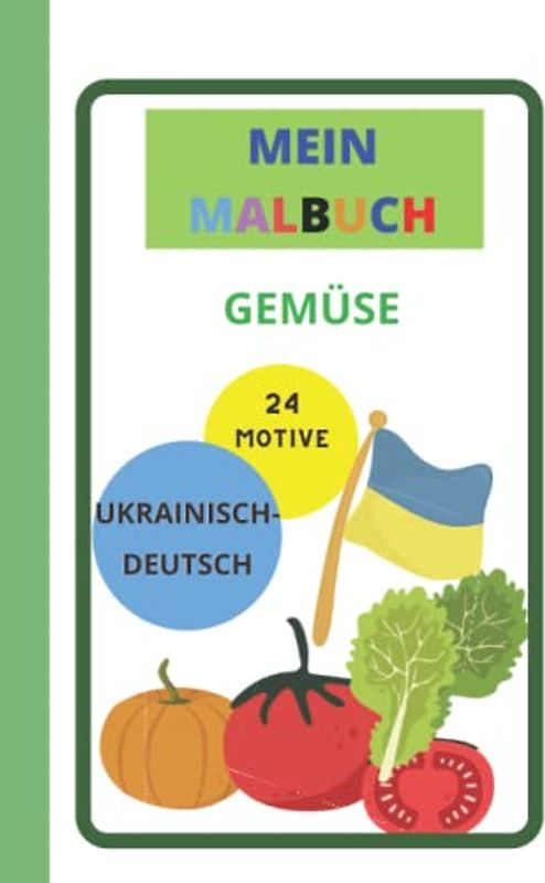 Malbuch für Kinder | Ukrainisch/Deutsch | 24 Gemüsesorten zum Ausmalen: Ausmalbuch mit Gemüsemotiven | Spielerisch malen & Wörter lernen | 24 Gemüsesorten auf Ukrainisch und Deutsch